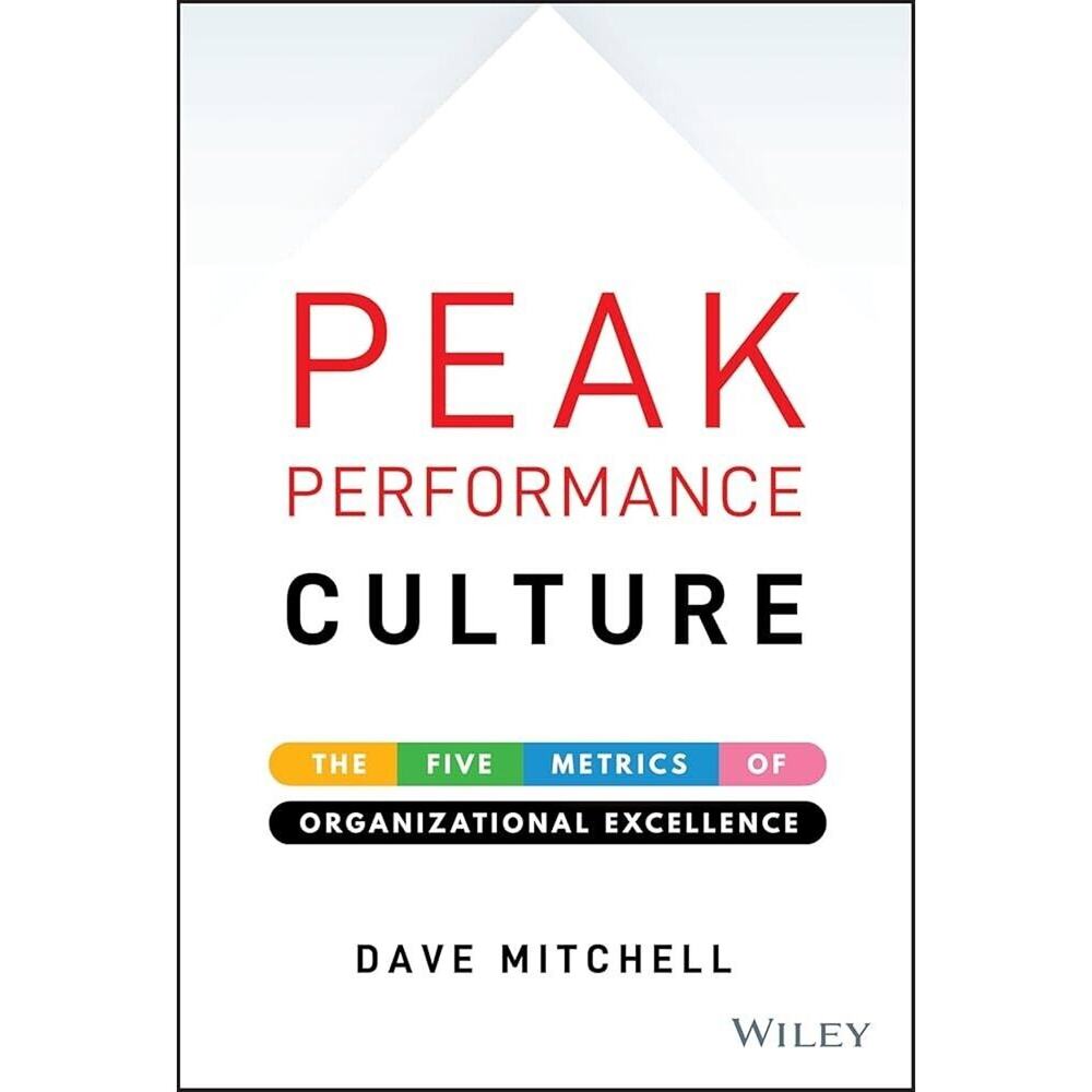Peak Performance Culture: The Five Metrics - Hardcover, by Dave Mitchell